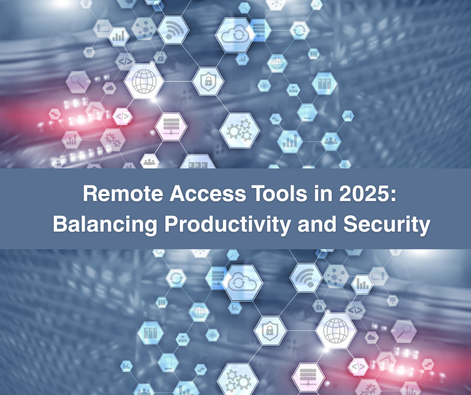 Remote Access Tools in 2025: Balancing Productivity and Security