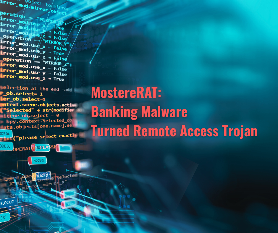 MostereRAT: Banking Malware Turned Remote Access Trojan