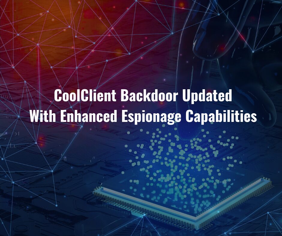 CoolClient Backdoor Updated With Enhanced Espionage Capabilities