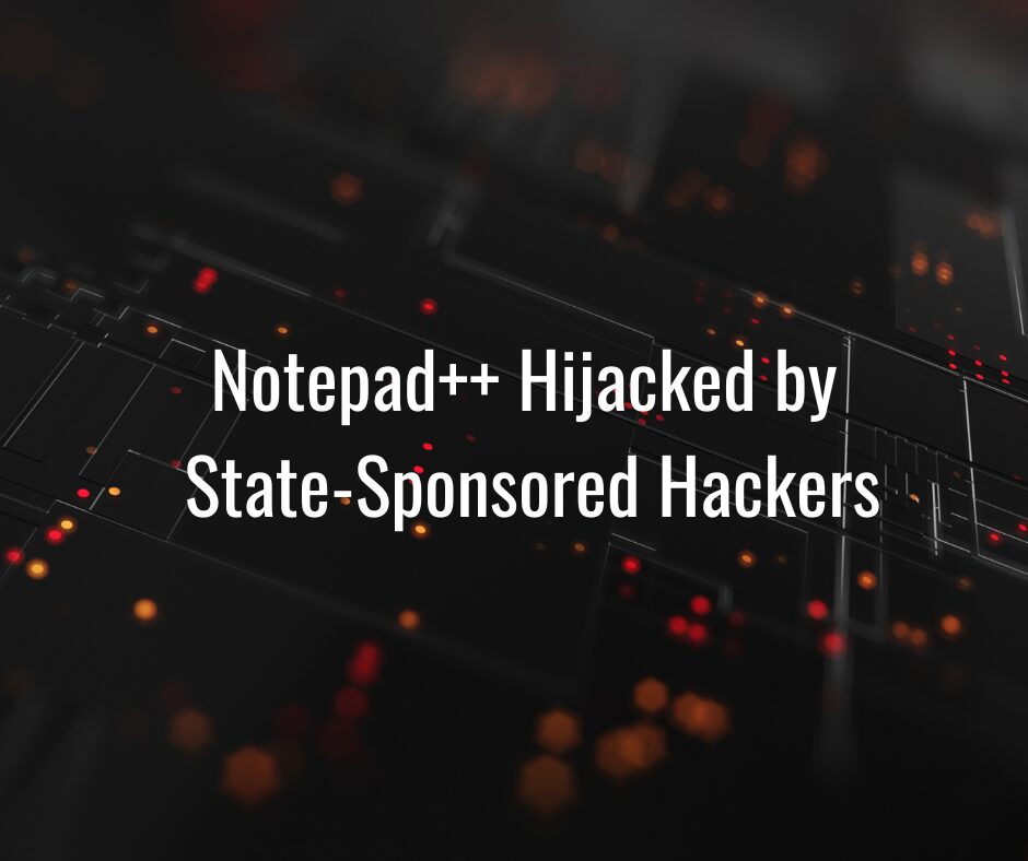 Notepad++ Hijacked by State-Sponsored Hackers